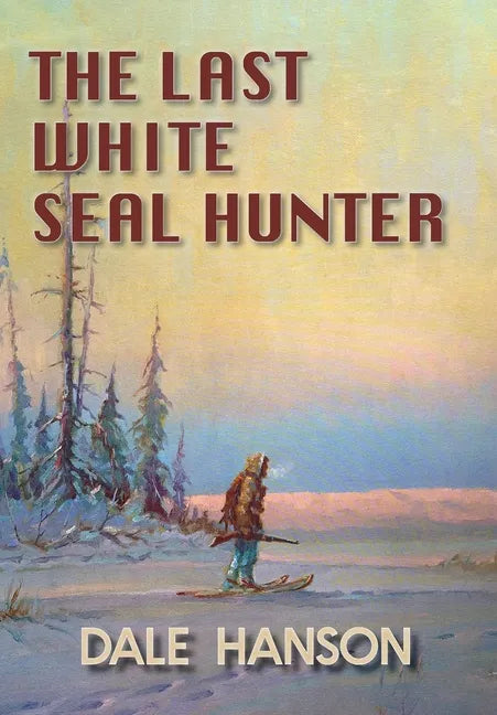 The Last White Seal Hunter - Hardcover