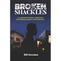 Broken Shackles: An aspirational journey, anchored by determination, purpose and forgiveness - Paperback