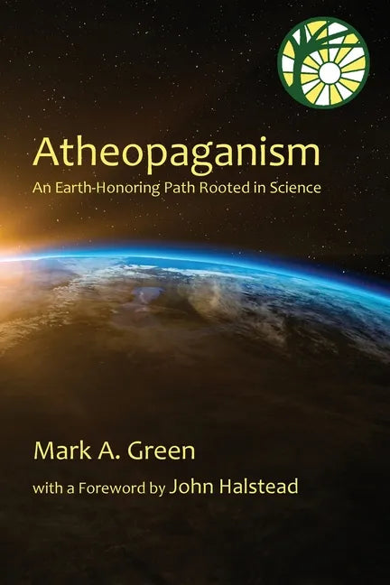 Atheopaganism: An Earth-honoring path rooted in science - Paperback