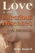 Love and Other Infectious Diseases: A Memoir - Paperback