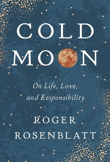 Cold Moon: On Life, Love, and Responsibility - Hardcover
