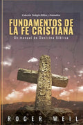 Fundamentos de la Fe Cristiana: Un Manual de Doctrina Biblica - Paperback