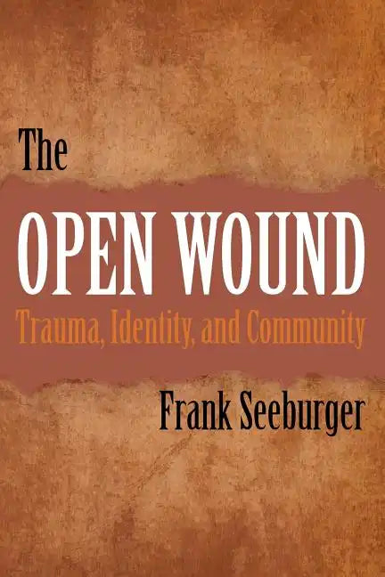 The Open Wound: Trauma, Identity, and Community - Paperback