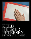 Keld Helmer-Petersen: Photographs 1941-2013 - Hardcover