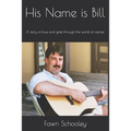 His Name is Bill: A story of love and grief through the world of cancer - Paperback