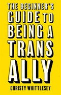 The Beginner's Guide to Being a Trans Ally - Paperback