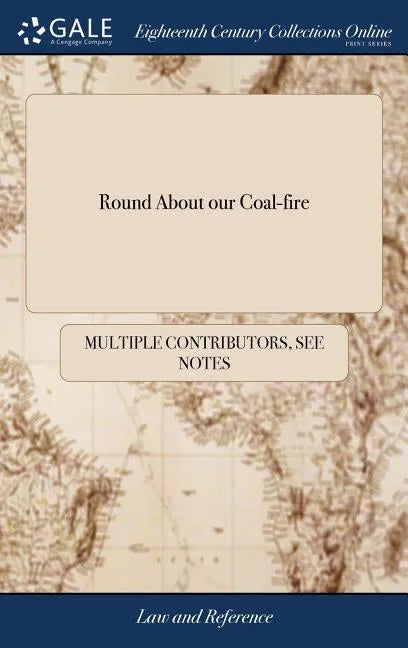 Round About our Coal-fire: Or Christmas Entertainments. Containing, Christmas Gambols, Tropes, Figures, etc. ... Adorn'd With Many Curious Cuts - Hardcover