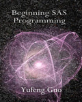 Beginning SAS Programming: a true beginner's guide for learning SAS - Paperback