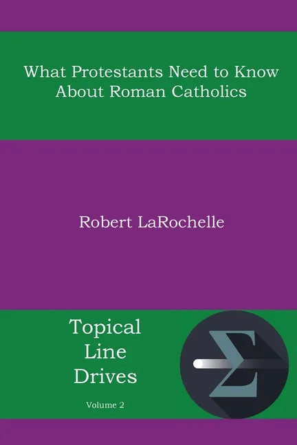 What Protestants Need to Know about Roman Catholics - Paperback