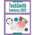 TechSmith Camtasia 2023: The Essentials - Paperback