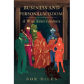 Business and Personal Wisdom: A Wise King's Advice - Paperback