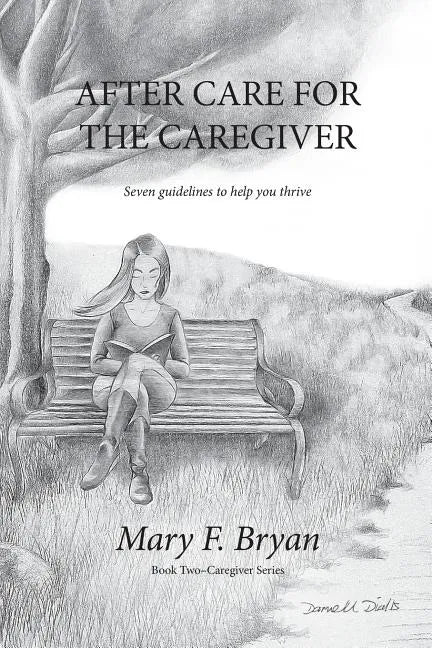 After Care for the Caregiver: Seven Guidelines to help you thrive - Paperback