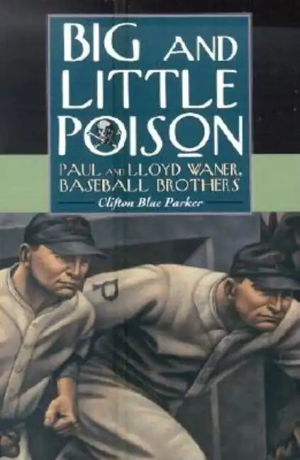 Big and Little Poison: Paul and Lloyd Waner, Baseball Brothers - Paperback