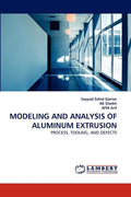 Modeling and Analysis of Aluminum Extrusion - Paperback