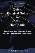 Quick, Practical Guide to DOING Ham Radio: Everything You Need to Know to Get Licensed and Operating! - Paperback