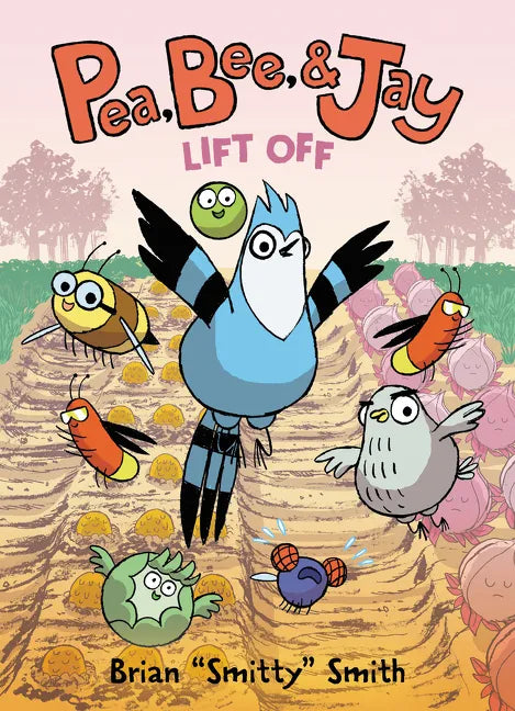 Pea, Bee, & Jay #3: Lift Off: A Graphic Novel - Paperback