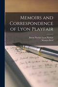 Memoirs and Correspondence of Lyon Playfair - Paperback