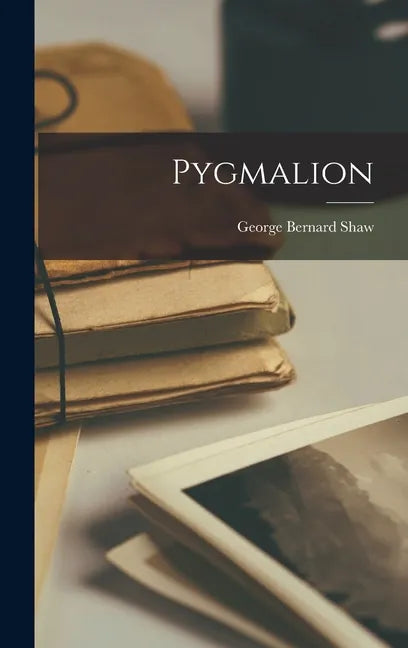 Pygmalion - Hardcover