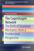 The Copenhagen Network: The Birth of Quantum Mechanics from a Postdoctoral Perspective - Paperback