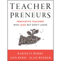 Teacherpreneurs: Innovative Teachers Who Lead But Don't Leave - Paperback