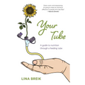 Your Tube: A guide to nutrition through a feeding tube - Paperback