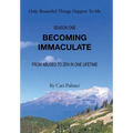 Becoming Immaculate: From Abused to Zen in One Lifetime - Hardcover