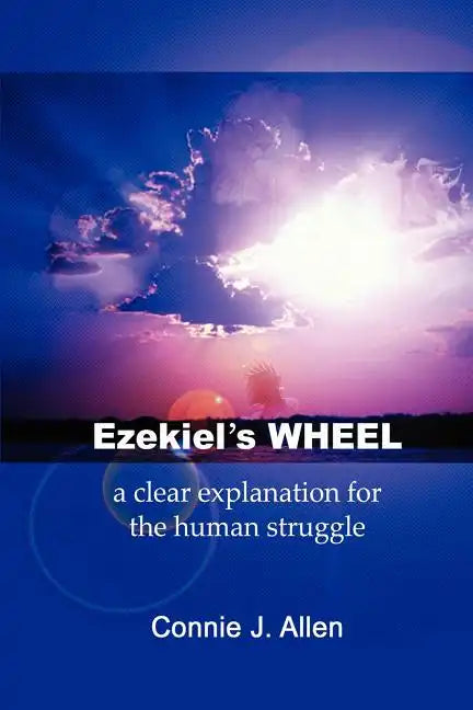 Ezekiel's Wheel: a clear explanation for the human struggle - Paperback