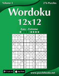 Wordoku 12x12 - Easy to Extreme - Volume 3 - 276 Puzzles - Paperback