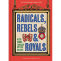 Radicals, Rebels and Royals: A Pub Crawl Through British History - Hardcover