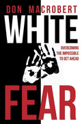 White Fear: Overcoming the Impossible to Get Ahead - Paperback