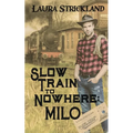 Slow Train to Nowhere: Milo - Paperback