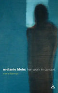 Melanie Klein: Her Work in Context - Hardcover