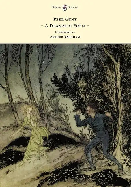Peer Gynt - A Dramatic Poem - Illustrated by Arthur Rackham - Paperback
