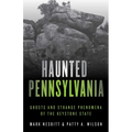 Haunted Pennsylvania: Ghosts and Strange Phenomena of the Keystone State - Paperback