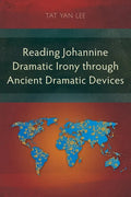 Reading Johannine Dramatic Irony through Ancient Dramatic Devices - Paperback