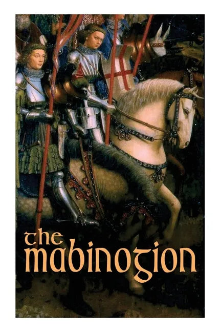 The Mabinogion: Welsh Arthurian Legends - Paperback