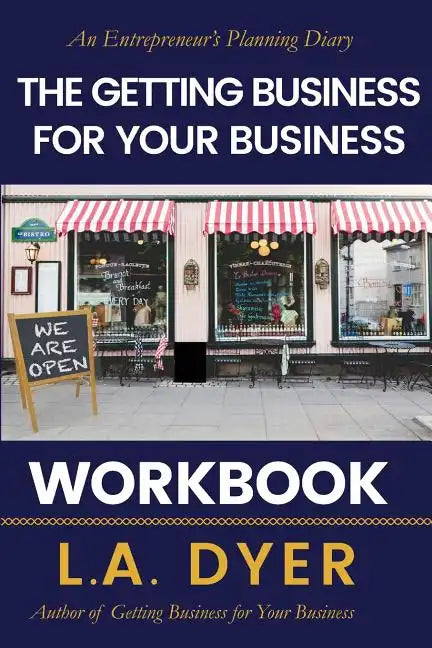 The Getting Business for Your Business Workbook: An Entrepreneur's Planning Diary - Paperback