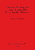 Prehispanic metallurgy and votive offerings in the Eastern Cordillera Colombia - Paperback