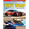 How to Vinyl Wrap Cars, Trucks & MCS: Installation, Preparation, & Techniques - Paperback