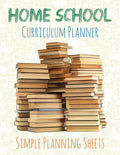 Home School Curriculum Planner: Simple Planning Sheets - Paperback