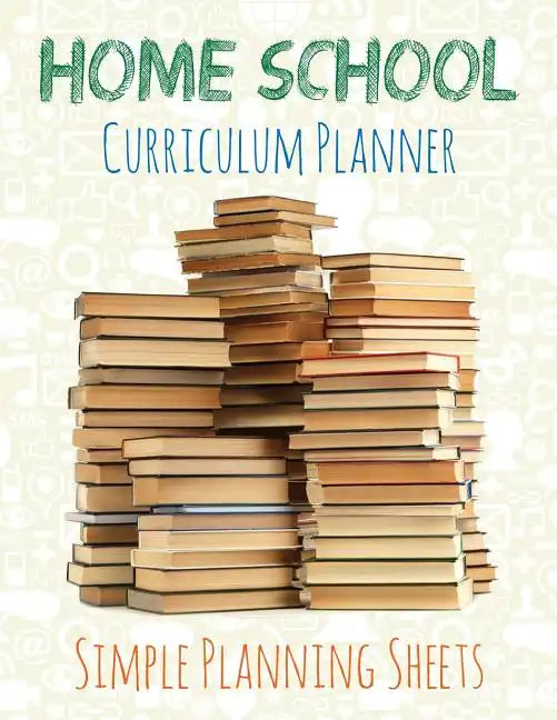 Home School Curriculum Planner: Simple Planning Sheets - Paperback