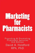 Marketing for Pharmacist: Providing and Promoting Pharmacy Services - Paperback