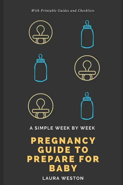 A Simple Week By Week Pregnancy Guide to Prepare for Baby - Paperback