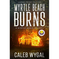 Myrtle Beach Burns - Large Print Edition: A Myrtle Beach Mystery - Paperback