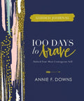 100 Days to Brave Guided Journal: Unlock Your Most Courageous Self - Hardcover