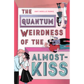 The Quantum Weirdness of the Almost-Kiss - Hardcover