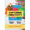 Capturing Creativity: 20 Easy Ways to Bring Low-Tech STEAM into Your Classroom - Paperback