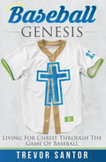Baseball Genesis: Living For Christ Through The Game Of Baseball - Paperback