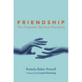 Friendship: The Forgotten Spiritual Discipline - Paperback