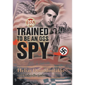 Trained to Be an OSS Spy - Hardcover